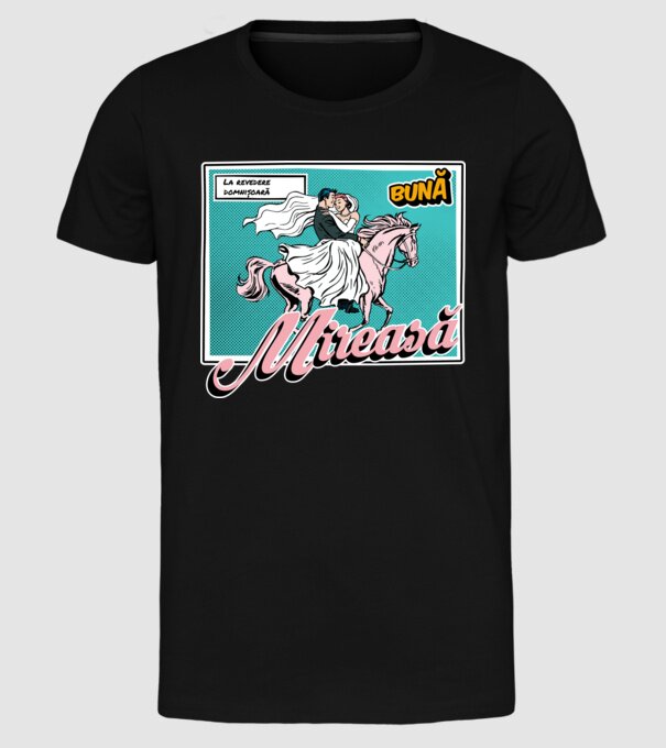 La revedere domnișoară, bună mireasă model negru pe tricou
