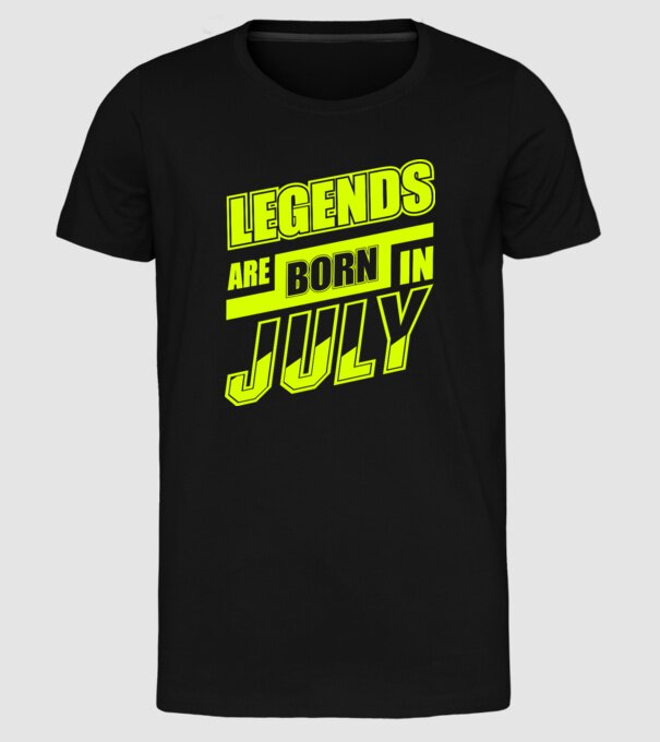 Legends are born in July model negru pe tricou