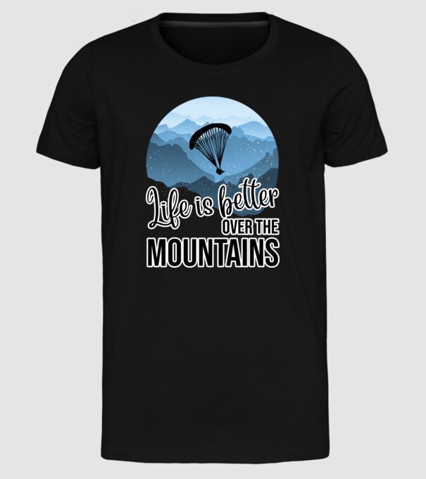 Life is better over the mountains model negru pe tricou