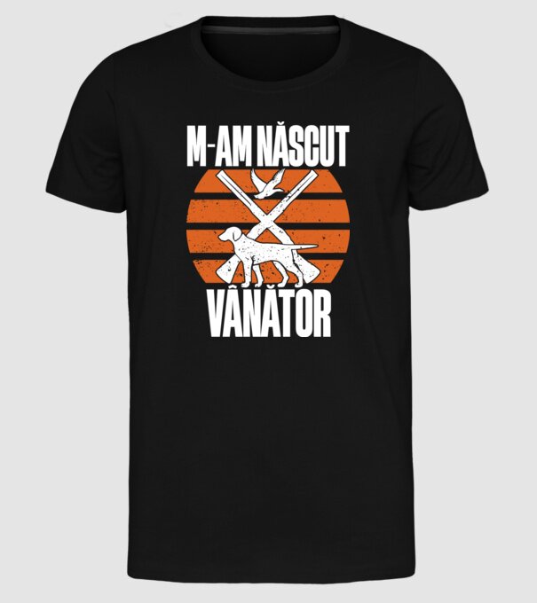 M-am născut vânător model negru pe tricou