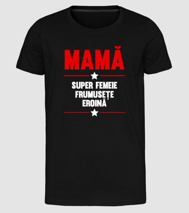mamă, super femeie, frumusețe, eroină model negru pe tricou