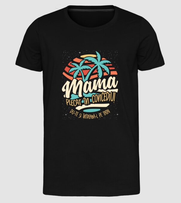 Mama Plecat în concediu model negru pe tricou