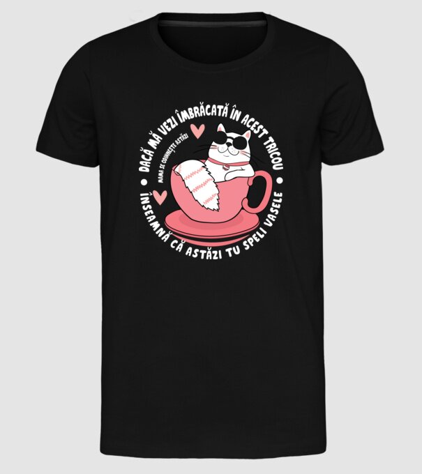 Dacă o vezi îmbrăcată în acest tricou, înseamnă că astăzi tu speli vasele. Mama se odihnește astăzi. model negru pe tricou