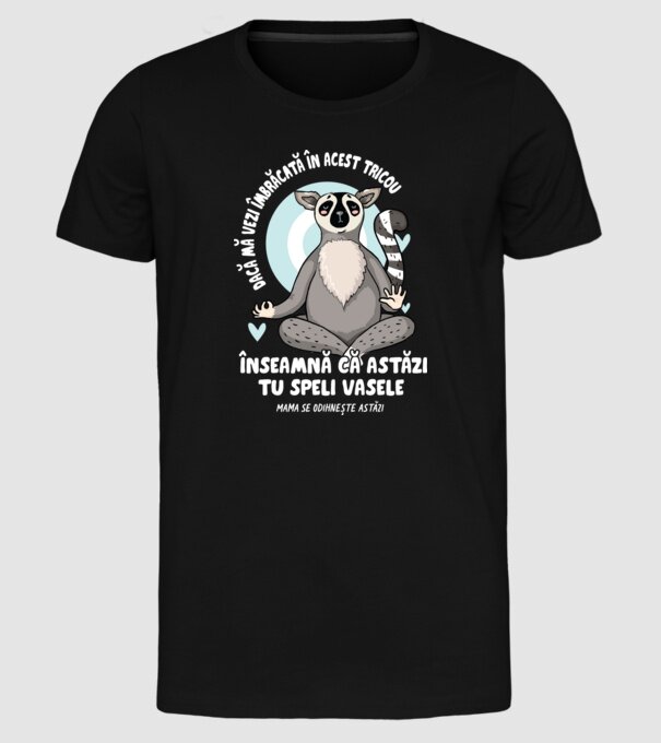 Dacă o vezi îmbrăcată în acest tricou, înseamnă că astăzi tu speli vasele. Mama se odihnește astăzi. model negru pe tricou