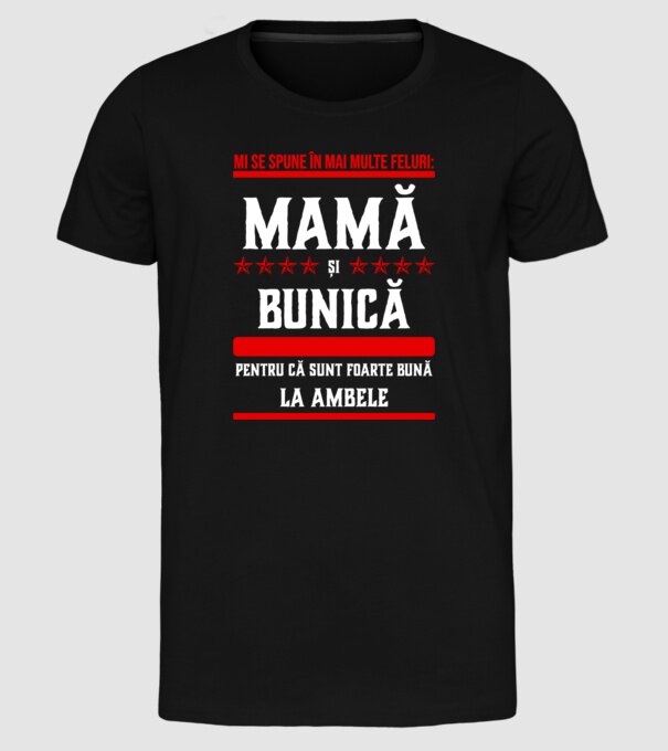 mi se spune în mai multe feluri: mamă și bunică, pentru că sunt foarte bună la ambele model negru pe tricou