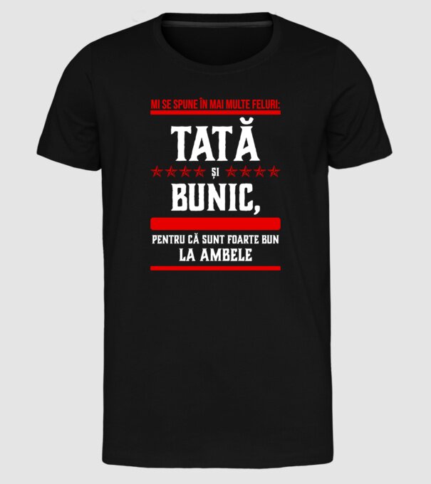 mi se spune în mai multe feluri: tată și bunic, pentru că sunt foarte bun la ambele model negru pe tricou