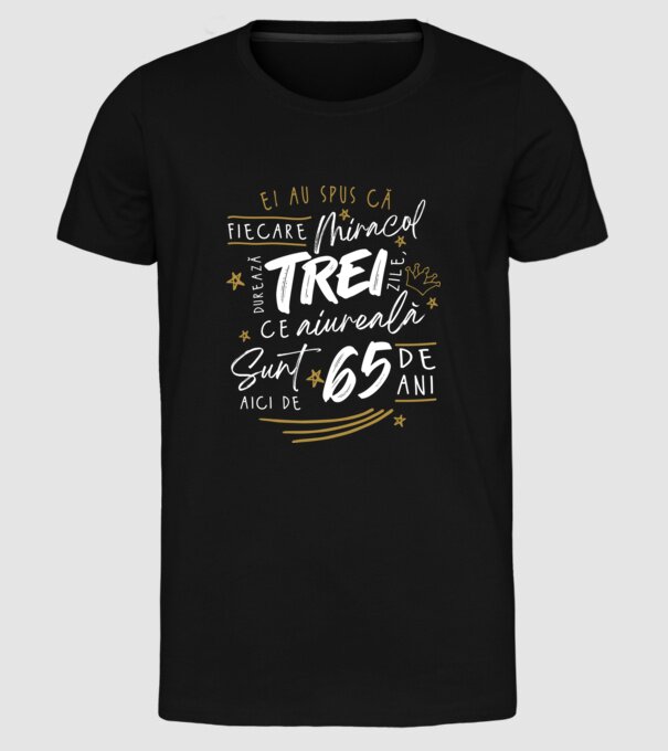 Miracol durează trei 65 de ani model negru pe tricou
