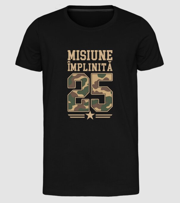 Misiune împlinită 25 model negru pe tricou