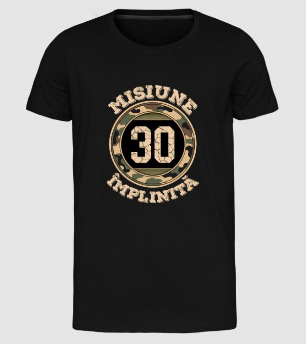 Misiune împlinită 30 model negru pe tricou