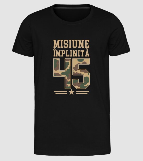 Misiune împlinită 45 model negru pe tricou
