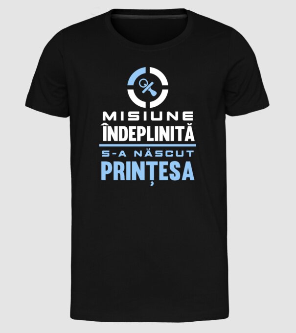 Misiune îndeplinită - s-a născut prințesa model negru pe tricou