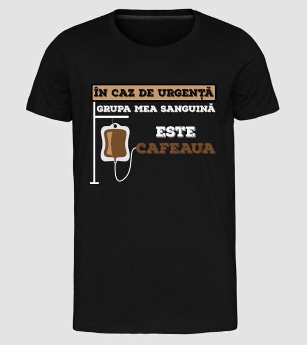În caz de urgență, grupa mea sanguină este cafeaua model negru pe tricou