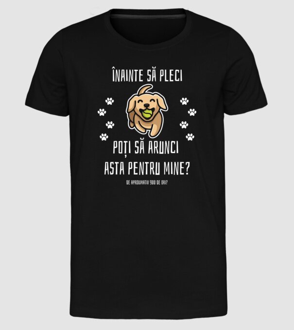 înainte să pleci, poți să arunci asta pentru mine? de aproximativ 900 de ori? model negru pe tricou