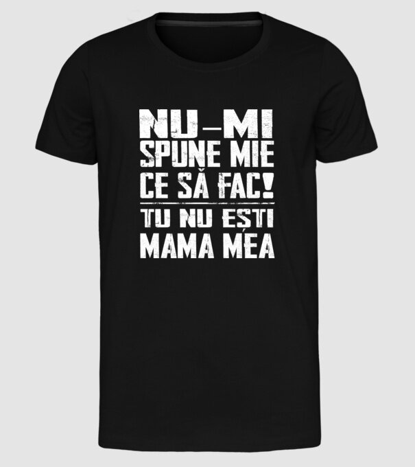 ne-mondd-meg-mit-csinaljak-ANYA-FEHER-RO model negru pe tricou