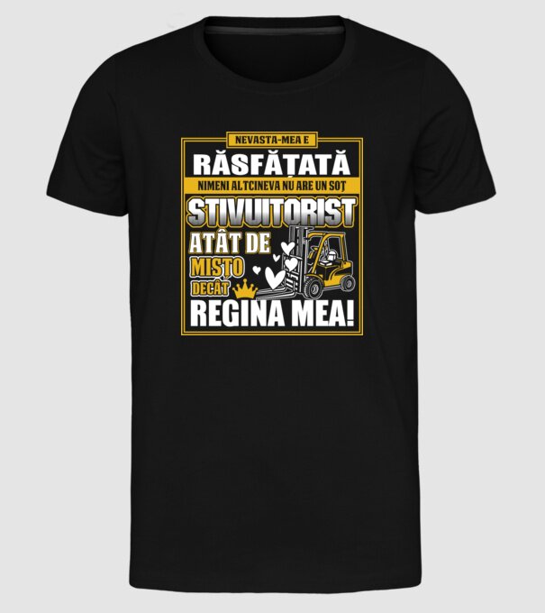 Nevastă-mea e răsfățată, nimeni altcineva nu are un soț stivuitorist atât de mișto decât regina mea - D8678046-01 model negru pe tricou