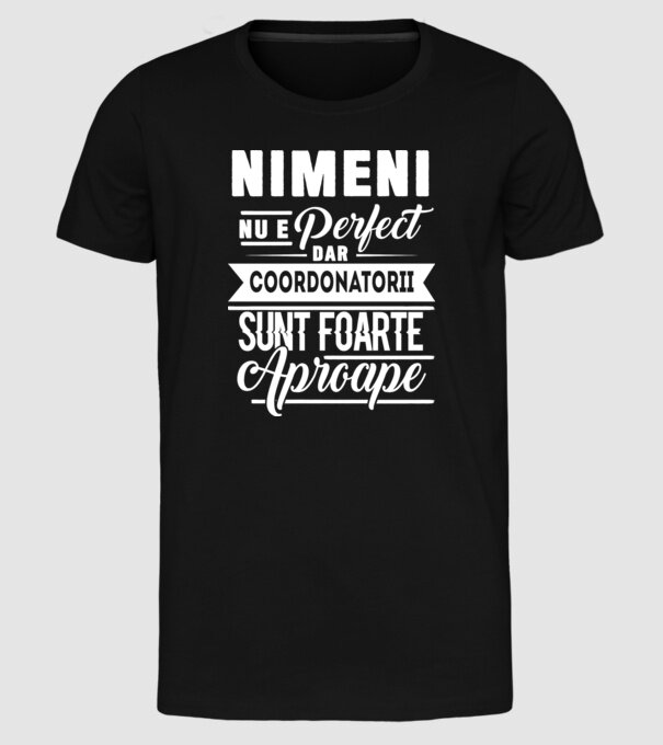 Nimeni nu e perfect, dar coordonatorii sunt foarte aproape model negru pe tricou