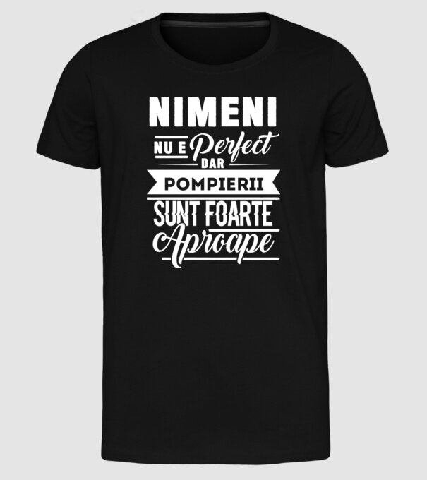 Nimeni nu e perfect, dar pompierii sunt foarte aproape model negru pe tricou