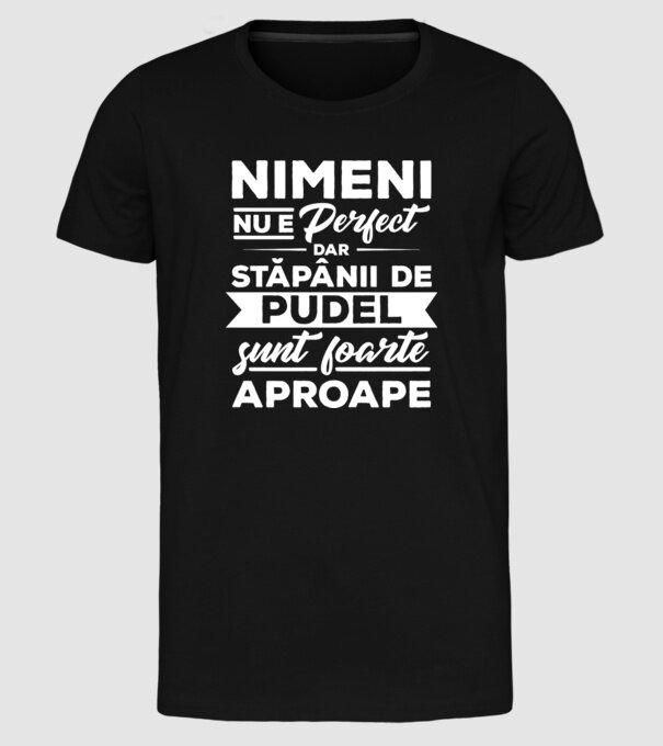 nimeni nu e perfect, dar stăpânii de pudel sunt foarte aproape model negru pe tricou