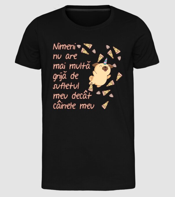 Nimic nu are mai multă grijă de sufletul meu decât câinele meu model negru pe tricou
