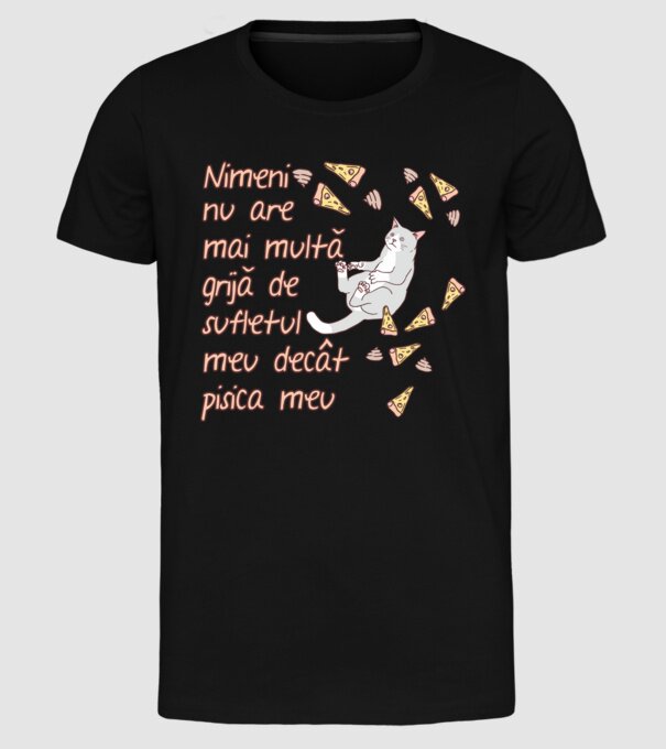 Nimic nu are mai multă grijă de sufletul meu decât pisica mea model negru pe tricou