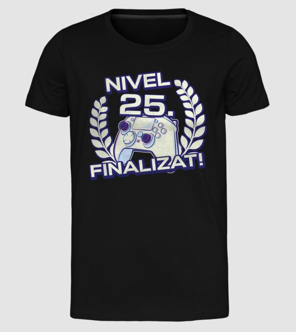 Nivel 25 finalizat! model negru pe tricou
