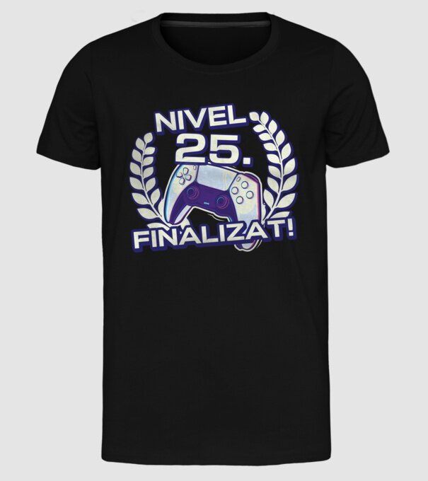 Nivel 25 finalizat! model negru pe tricou