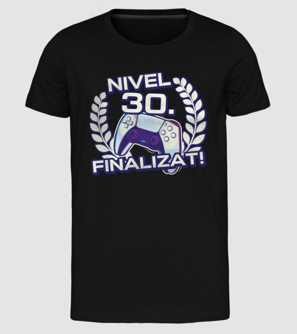 Nivel 30 finalizat! model negru pe tricou