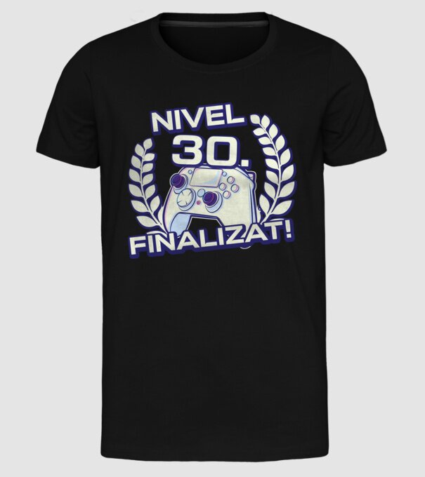 Nivel 30 finalizat! model negru pe tricou
