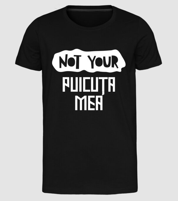 not your ... puicuța mea model negru pe tricou