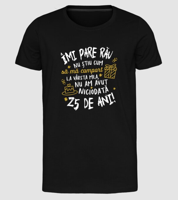 Nu am avut niciodată 25 de ani model negru pe tricou