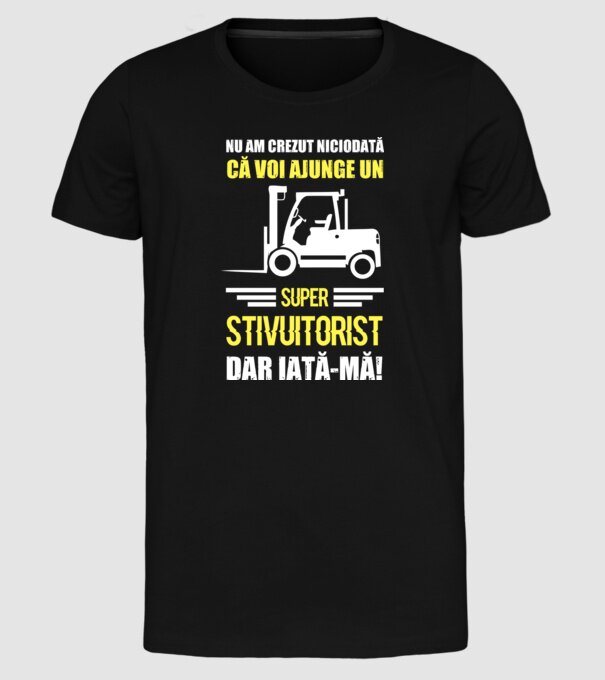 nu am crezut niciodată că voi ajunge un super stivuitorist, dar iată-mă D1455447 model negru pe tricou