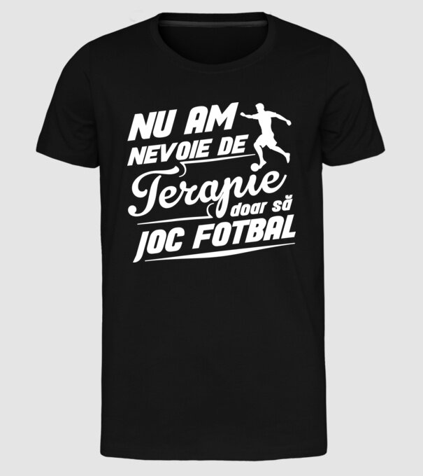 nu am nevoie de terapie, doar să joc fotbal model negru pe tricou