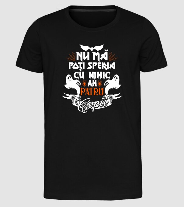 Nu mă poți speria cu nimic ... am patru copii model negru pe tricou