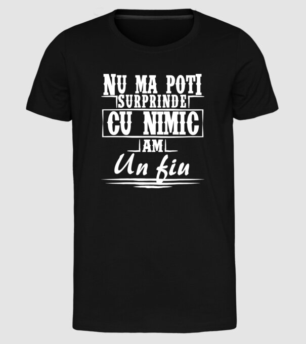 Nu mă poți surprinde cu nimic, am un fiu model negru pe tricou