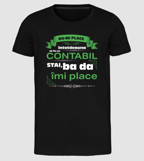 nu-mi place întotdeauna să fiu un contabil, stai, ba da, îmi place D4555802 model negru pe tricou