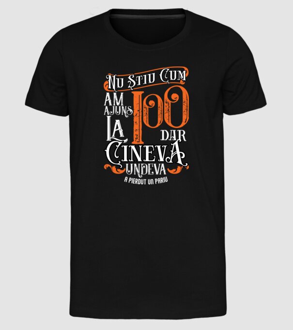 Nu știu cum am ajuns la 100, dar cineva, undeva, a pierdut un pariu model negru pe tricou
