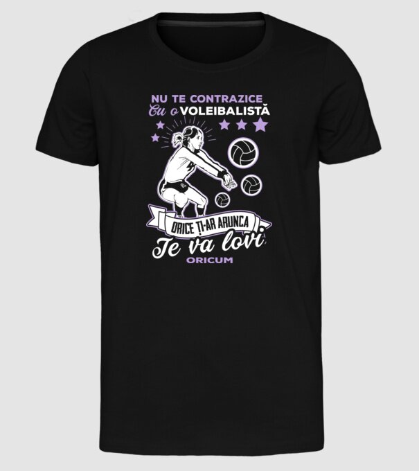 Nu te contrazice cu o voleibalistă, orice ți-ar arunca, te va lovi oricum model negru pe tricou