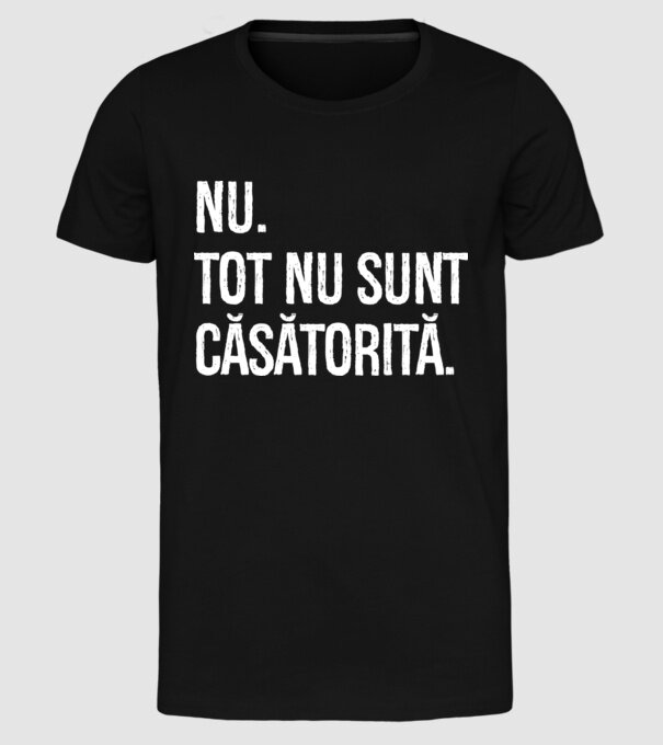 nu. tot nu sunt căsătorită. model negru pe tricou