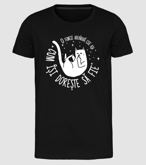 O femeie adevărată este așa cum își dorește să fie model negru pe tricou