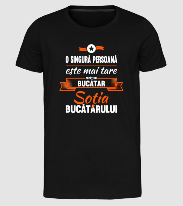 O singură persoană este mai tare decât un bucătar, soția bucătarului model negru pe tricou