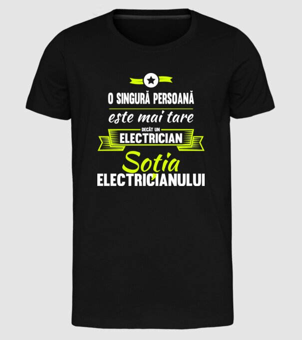 O singură persoană este mai tare decât un electrician, soția electricianului model negru pe tricou