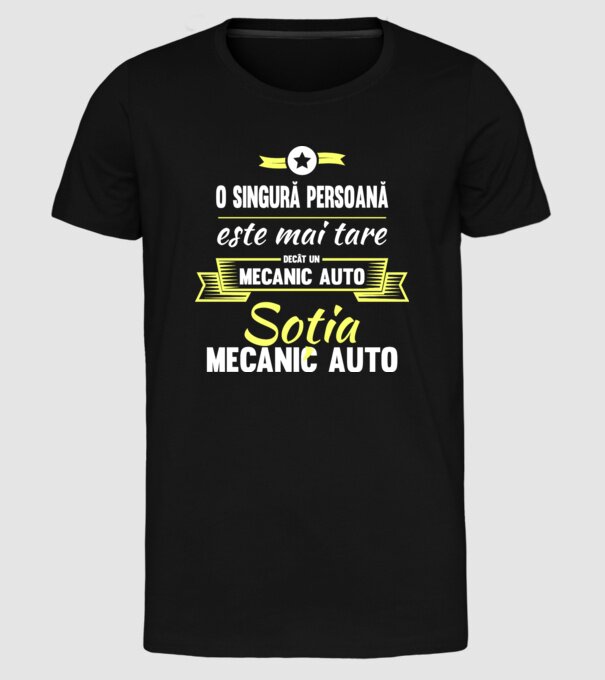 O singură persoană este mai tare decât un mecanic auto, soția mecanicului auto model negru pe tricou