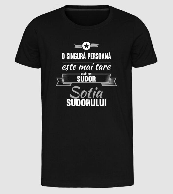 O singură persoană este mai tare decât un la un sudor, soția sudorului model negru pe tricou