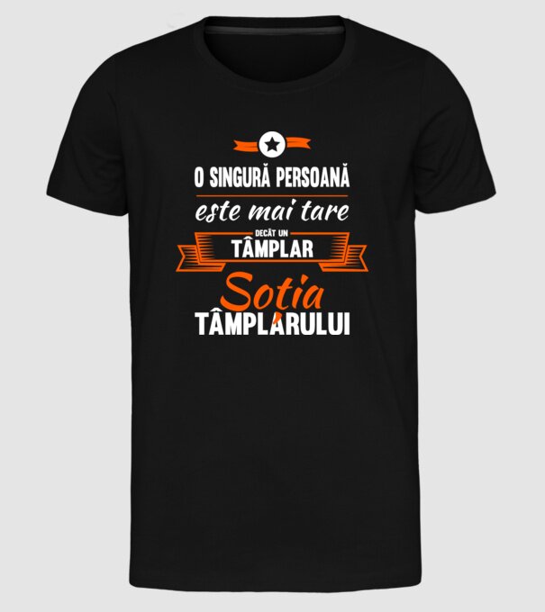 O singură persoană este mai tare decât un tâmplar, soția tâmplarului model negru pe tricou