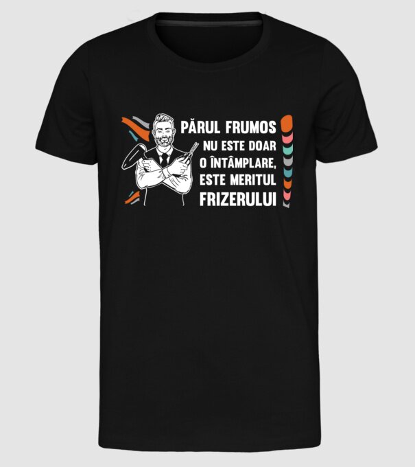 părul frumos nu este doar o întâmplare, este meritul frizerului model negru pe tricou