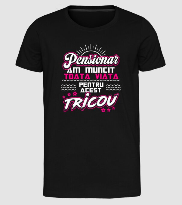 Pensionar - am muncit toată viața pentru acest tricou model negru pe tricou