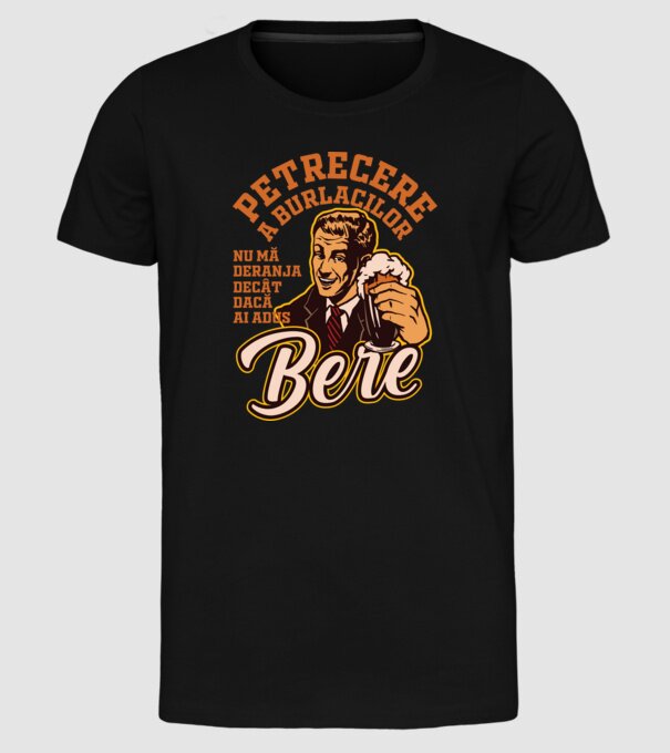 petrecere a burlacilor - nu mă deranja decât dacă ai adus bere model negru pe tricou