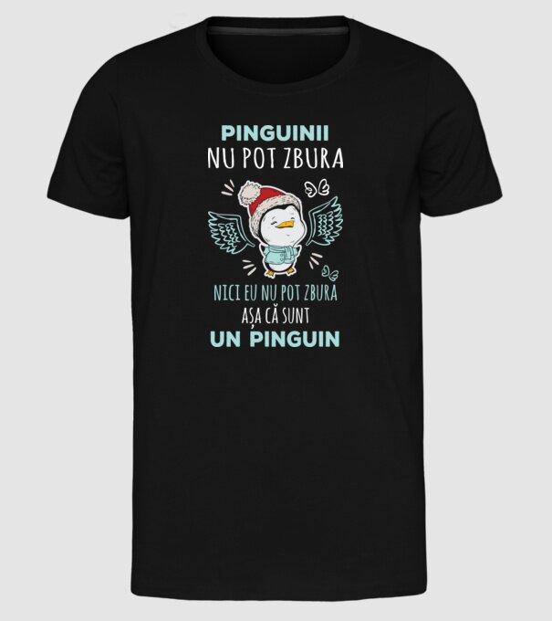 pinguinii nu pot zbura, nici eu nu pot zbura, așa că sunt un pinguin model negru pe tricou