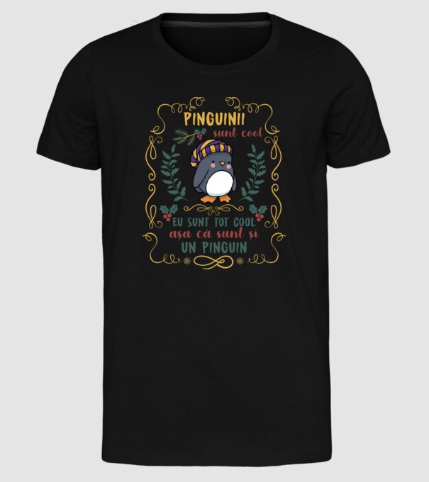 pinguinii sunt cool, eu sunt tot cool așa că sunt și un pinguin model negru pe tricou