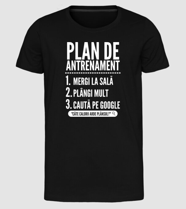 plan de antrenament mergi la sală, plângi mult, caută pe Google x model negru pe tricou